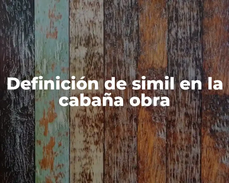 Definición de simil en la cabaña obra