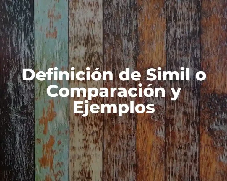 Definición de Simil o Comparación y Ejemplos