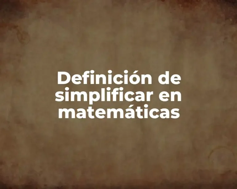 Definición de simplificar en matemáticas