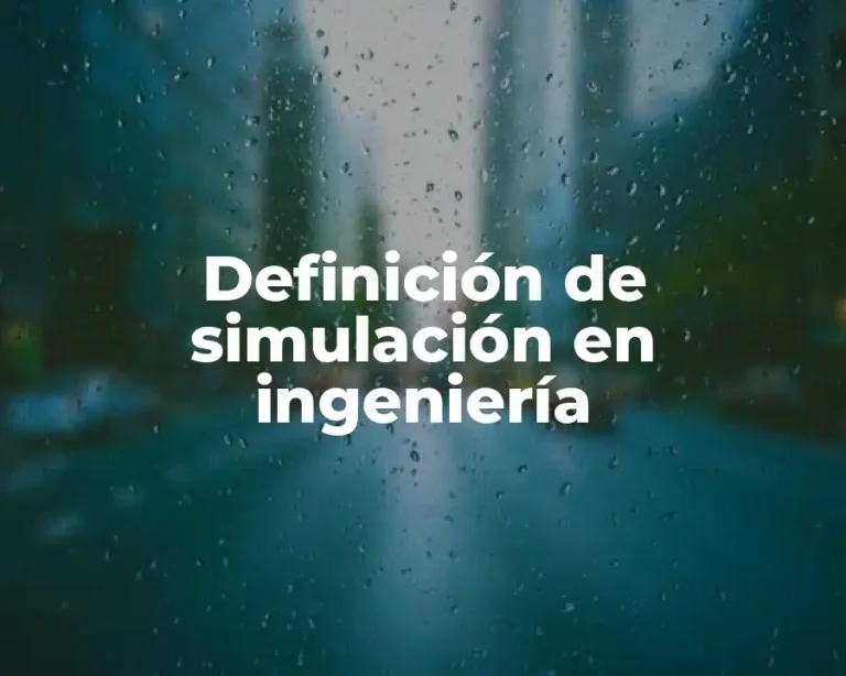 Definición de simulación en ingeniería
