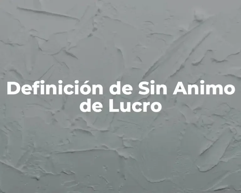 Definición de Sin Animo de Lucro