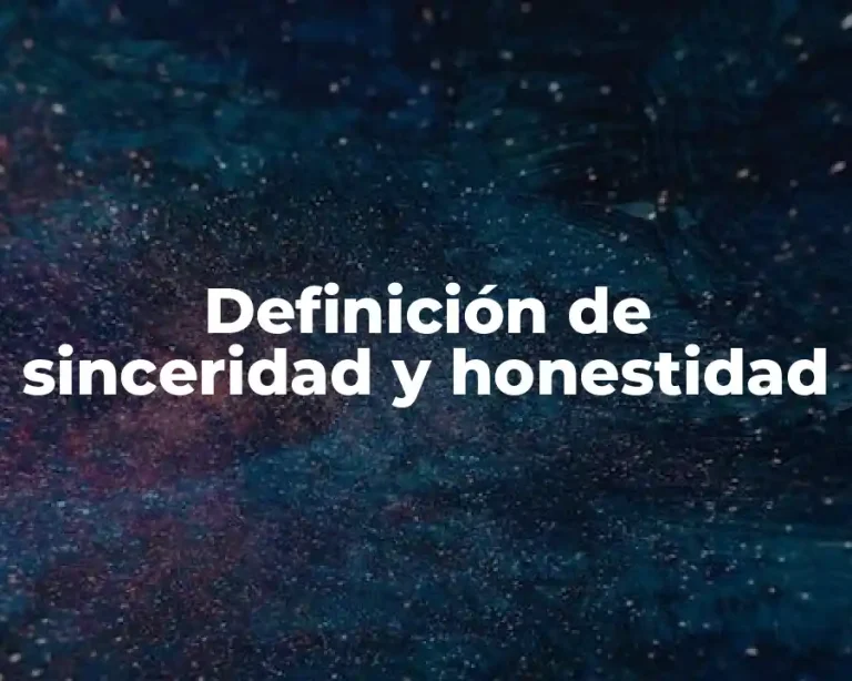 Definición de sinceridad y honestidad