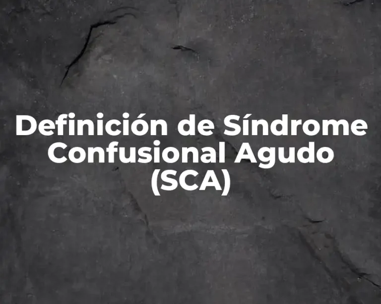 Definición de Síndrome Confusional Agudo (SCA)