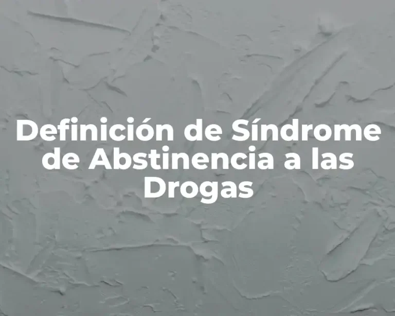 Definición de Síndrome de Abstinencia a las Drogas