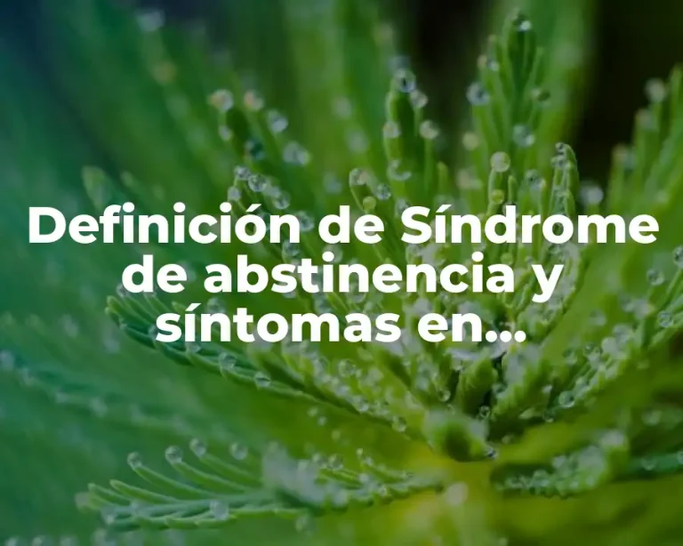 Definición de Síndrome de abstinencia y síntomas en farmacología