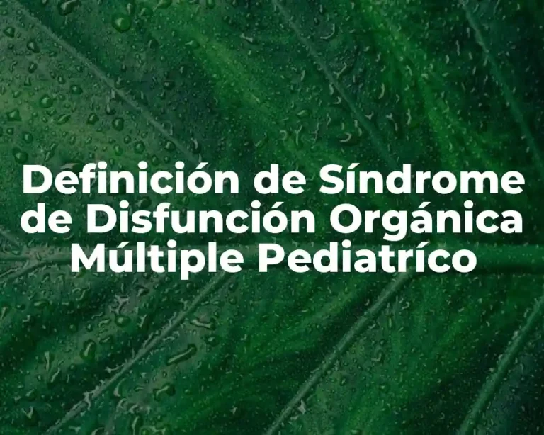 Definición de Síndrome de Disfunción Orgánica Múltiple Pediatríco