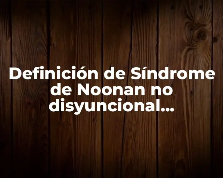 Definición de Síndrome de Noonan no disyuncional cromosómico