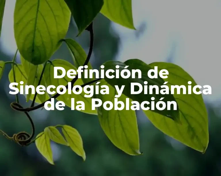Definición de Sinecología y Dinámica de la Población