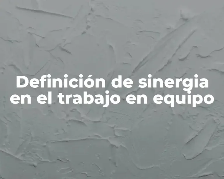 Definición de sinergia en el trabajo en equipo