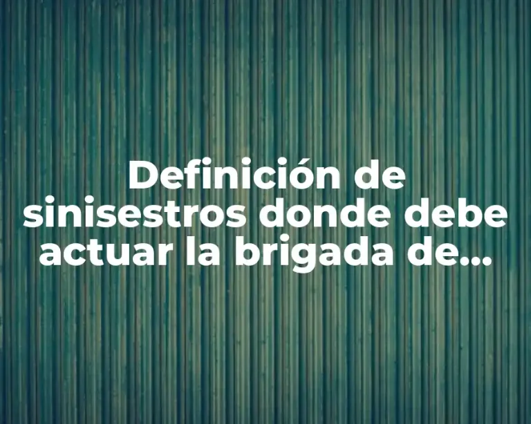 Definición de sinisestros donde debe actuar la brigada de emergencias