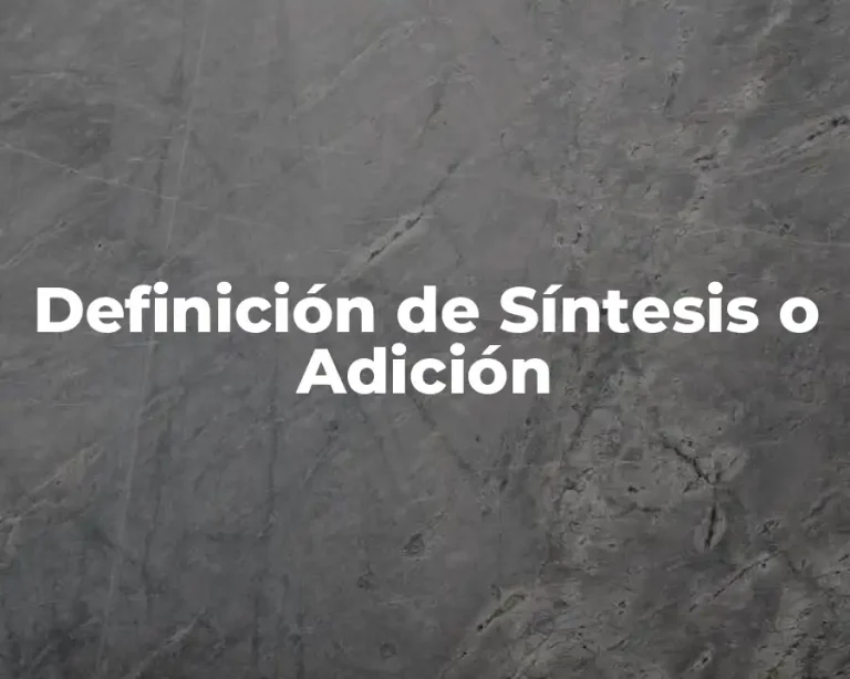 Definición de Síntesis o Adición