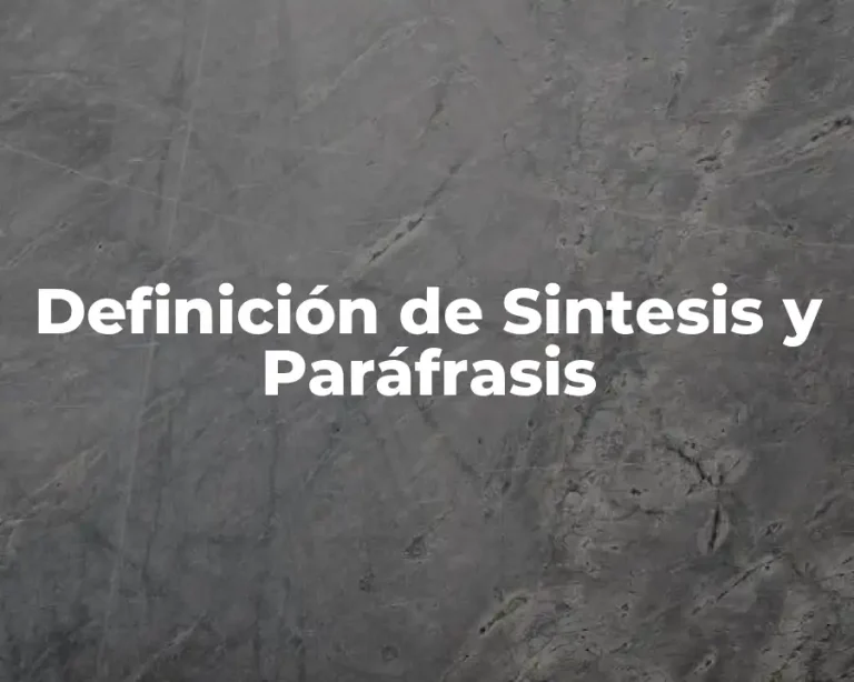 Definición de Sintesis y Paráfrasis