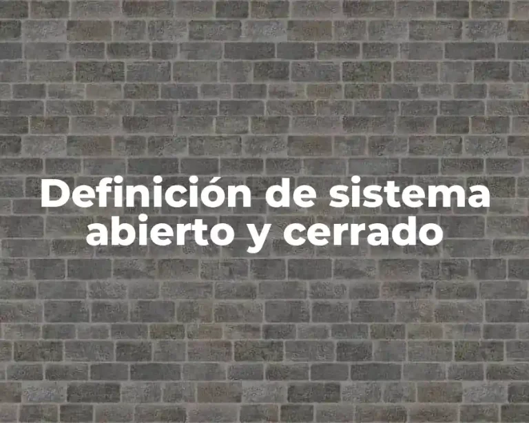 Definición de sistema abierto y cerrado