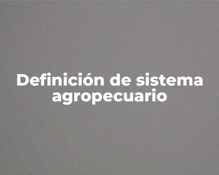 Definición de sistema agropecuario