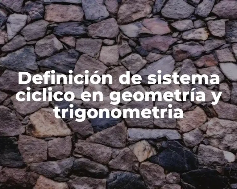 Definición de sistema ciclico en geometría y trigonometria