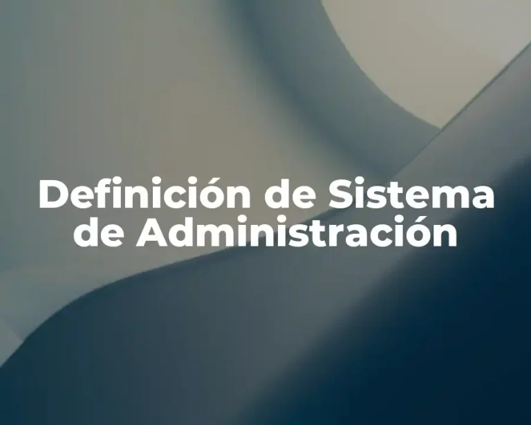 Definición de Sistema de Administración