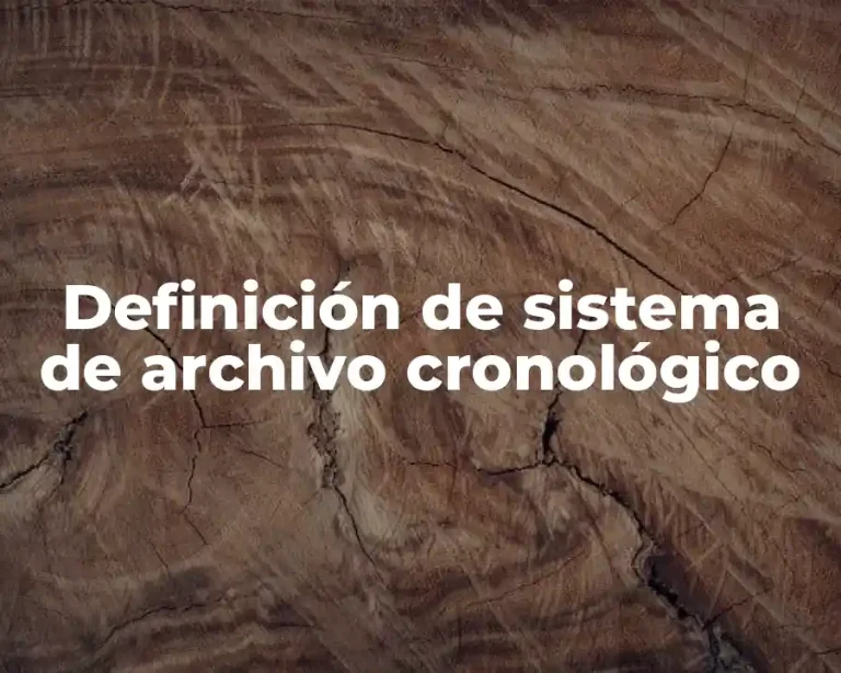 Definición de sistema de archivo cronológico