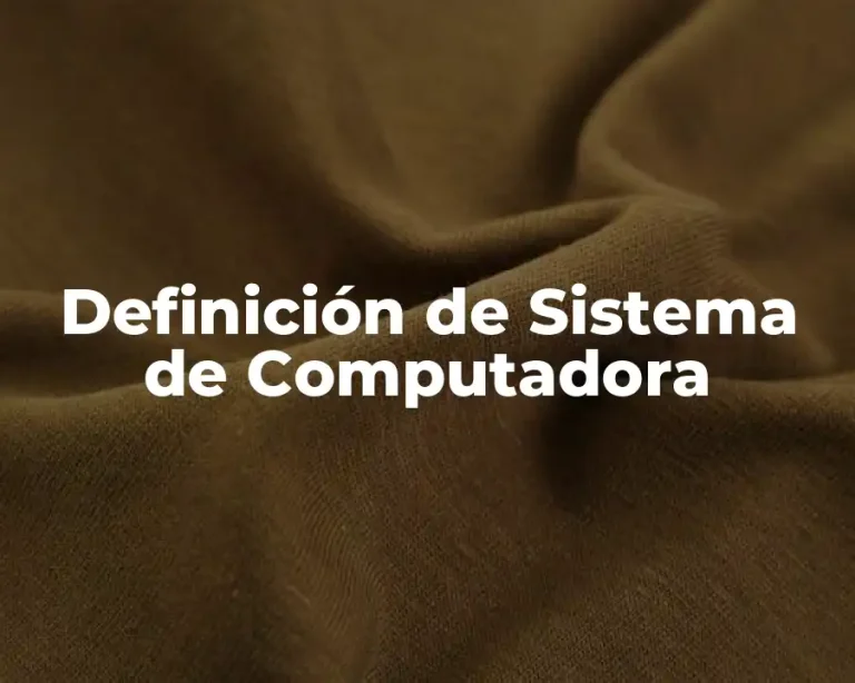 Definición de Sistema de Computadora
