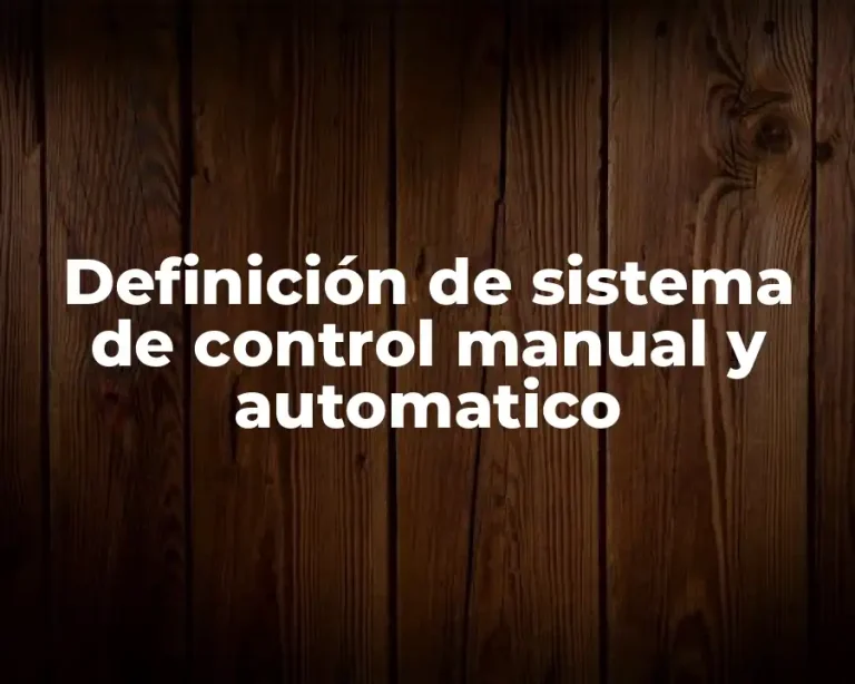 Definición de sistema de control manual y automatico