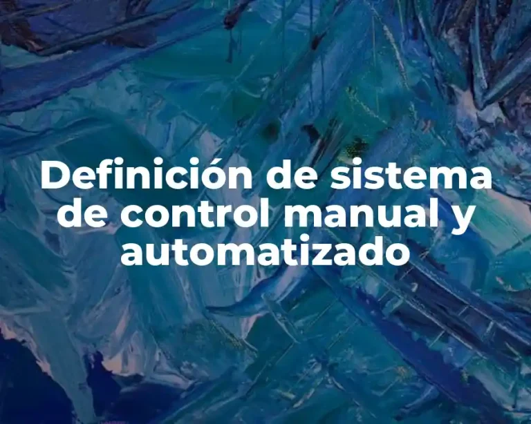 Definición de sistema de control manual y automatizado