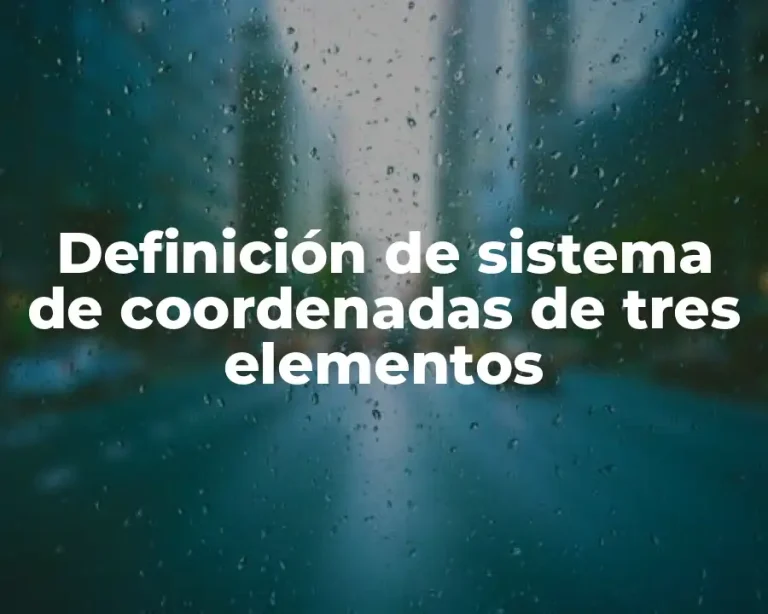 Definición de sistema de coordenadas de tres elementos