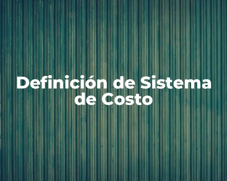 Definición de Sistema de Costo