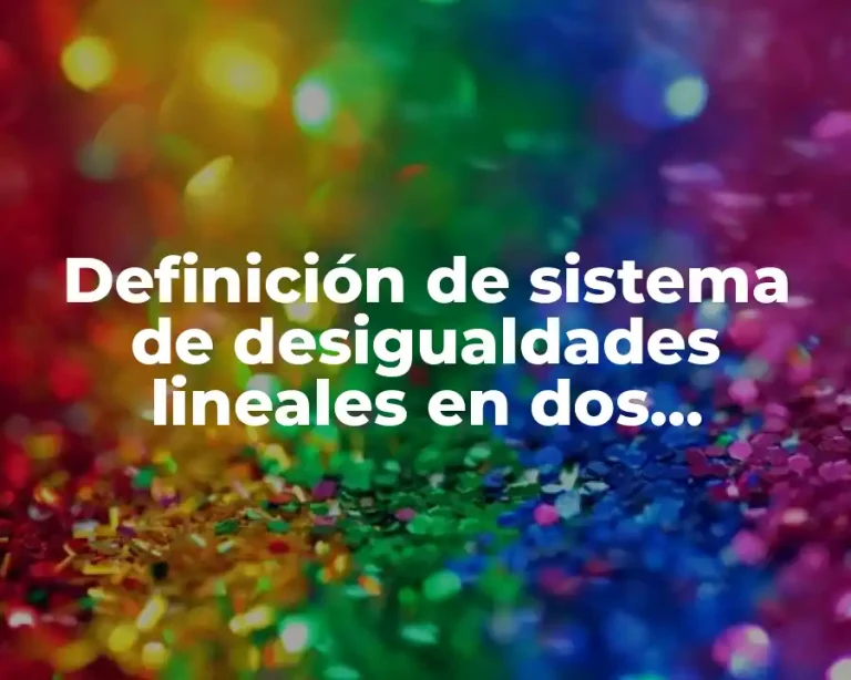 Definición de sistema de desigualdades lineales en dos variables