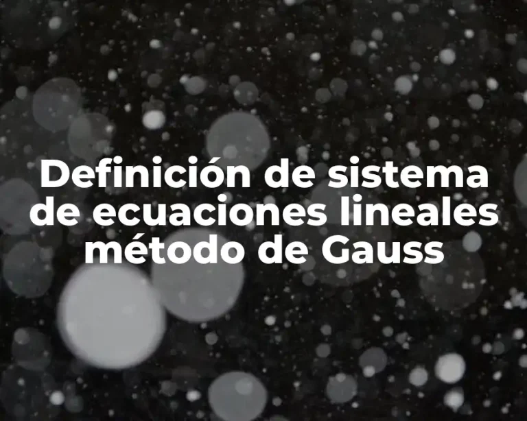 Definición de sistema de ecuaciones lineales método de Gauss
