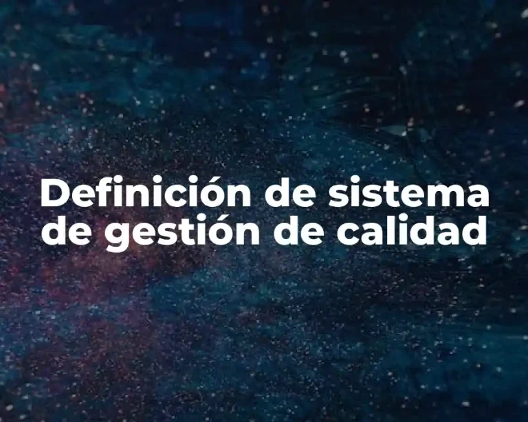 Definición de sistema de gestión de calidad