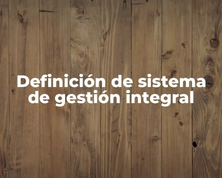 Definición de sistema de gestión integral