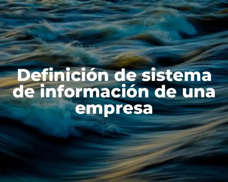 Definición de sistema de información de una empresa
