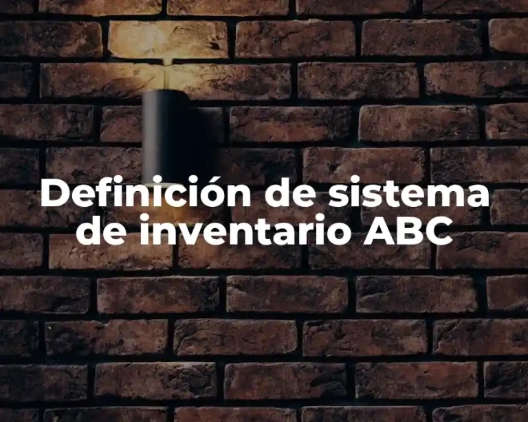 Definición de sistema de inventario ABC