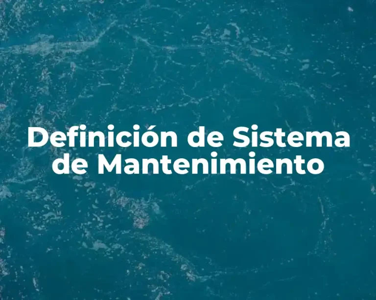 Definición de Sistema de Mantenimiento