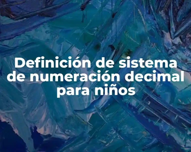 Definición de sistema de numeración decimal para niños