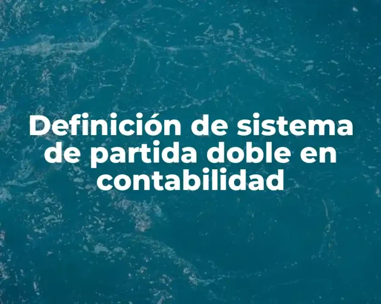 Definición de sistema de partida doble en contabilidad
