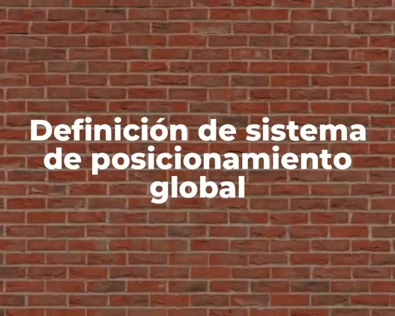 Definición de sistema de posicionamiento global