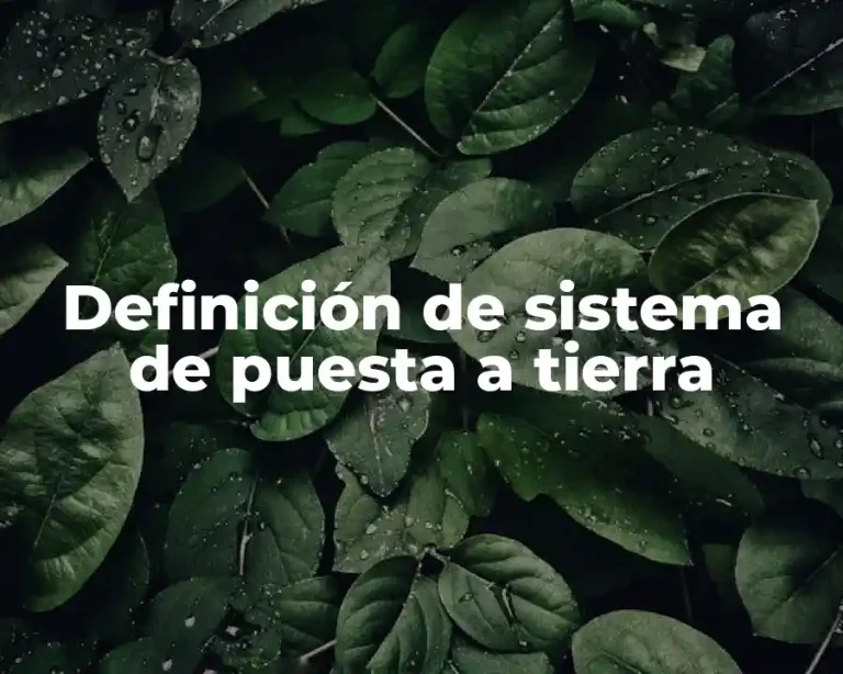 Definición de sistema de puesta a tierra