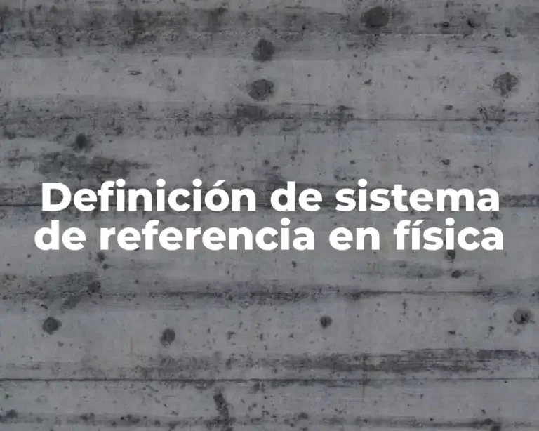 Definición de sistema de referencia en física