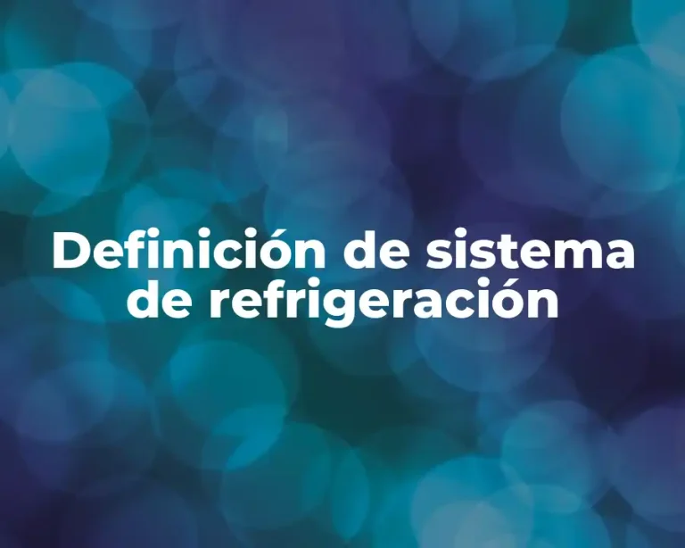 Definición de sistema de refrigeración