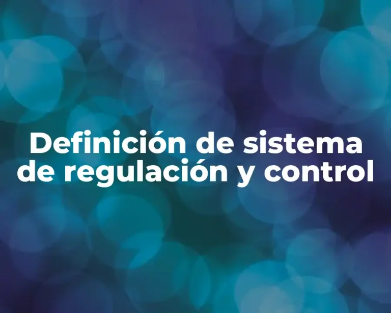 Definición de sistema de regulación y control