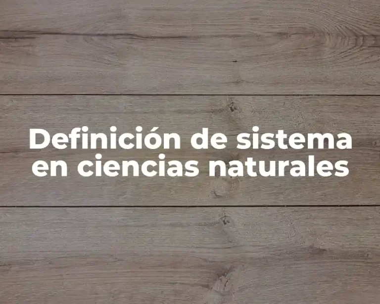 Definición de sistema en ciencias naturales