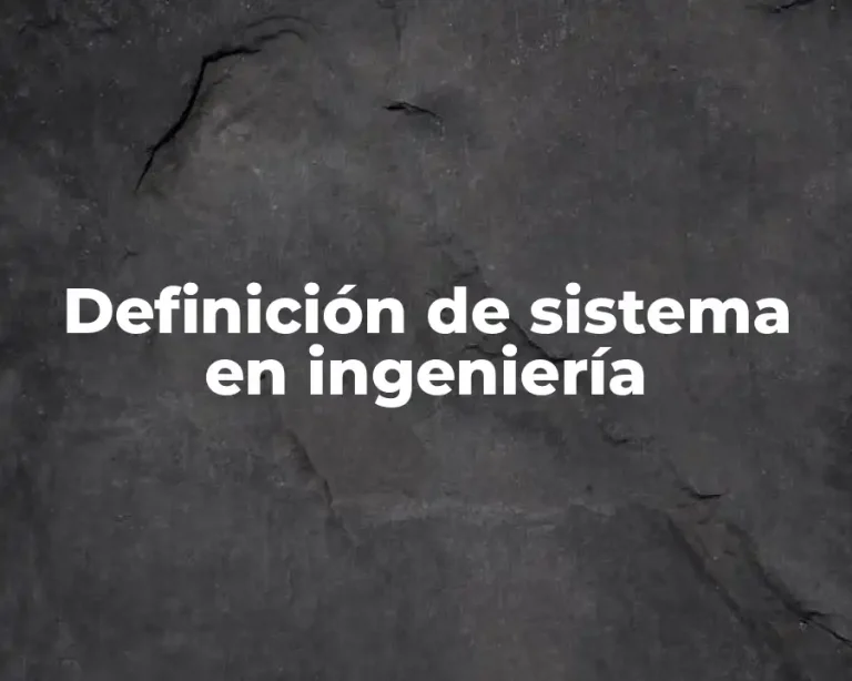 Definición de sistema en ingeniería
