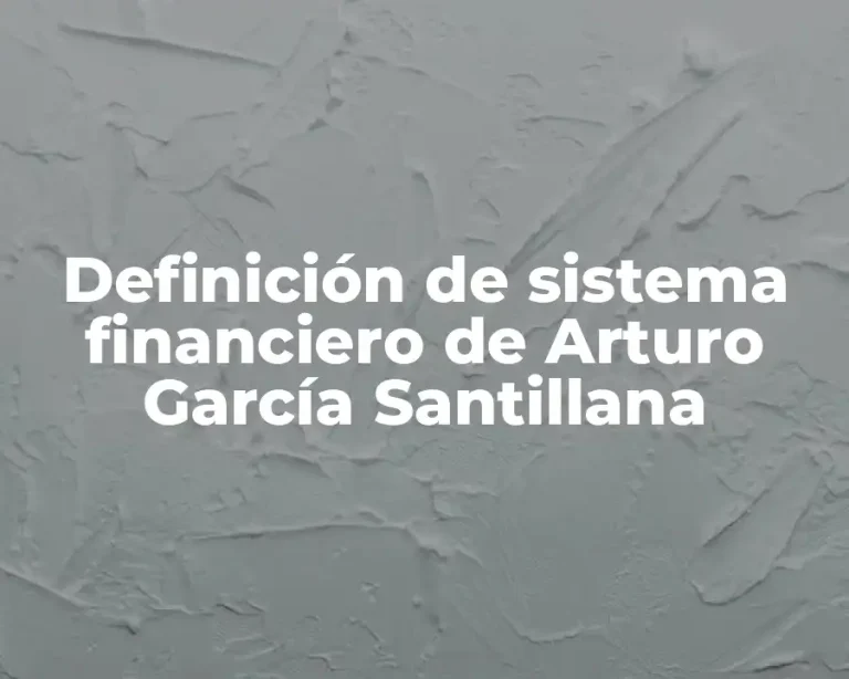 Definición de sistema financiero de Arturo García Santillana