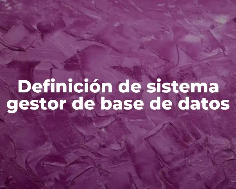 Definición de sistema gestor de base de datos