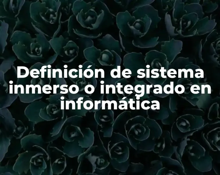 Definición de sistema inmerso o integrado en informática