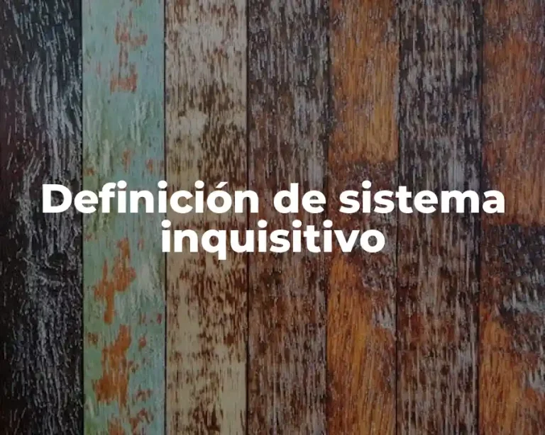 Definición de sistema inquisitivo