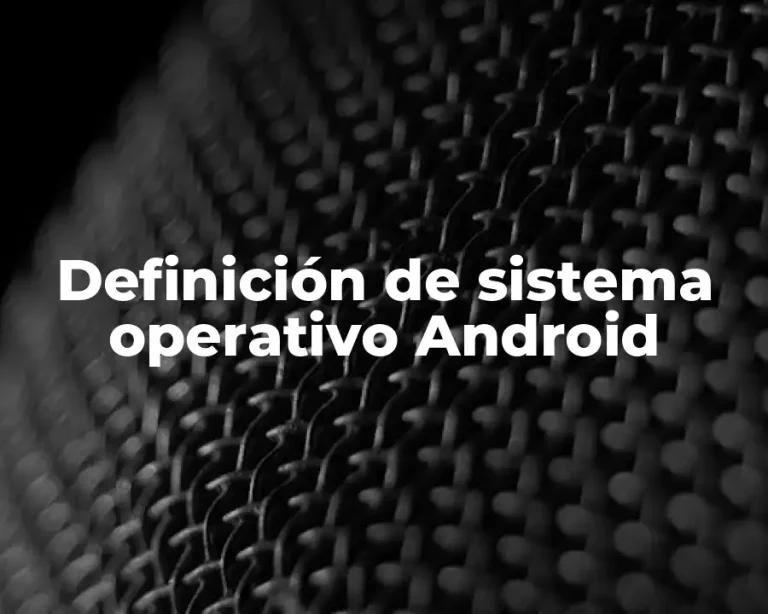 Definición de sistema operativo Android
