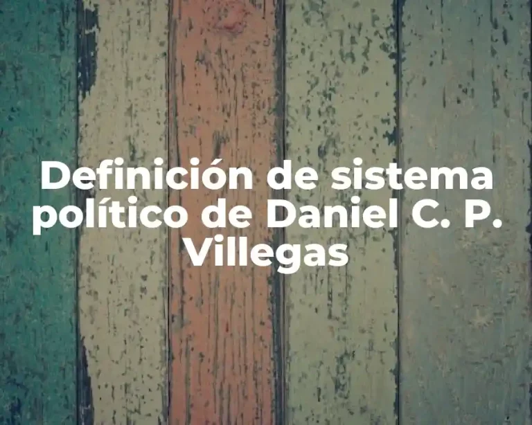 Definición de sistema político de Daniel C. P. Villegas