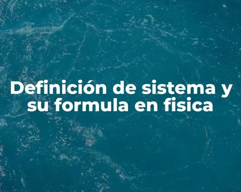 Definición de sistema y su formula en fisica