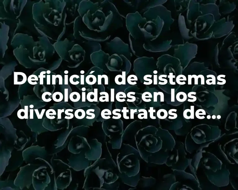 Definición de sistemas coloidales en los diversos estratos de agregación